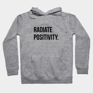 Radiate Positivity. Hoodie